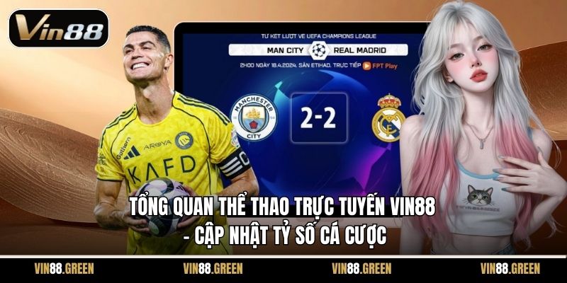 Tổng quan thể thao trực tuyến Vin88 – cập nhật tỷ số cá cược